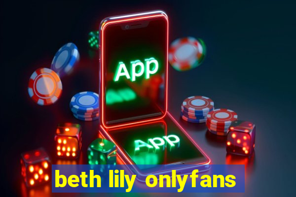 beth lily onlyfans